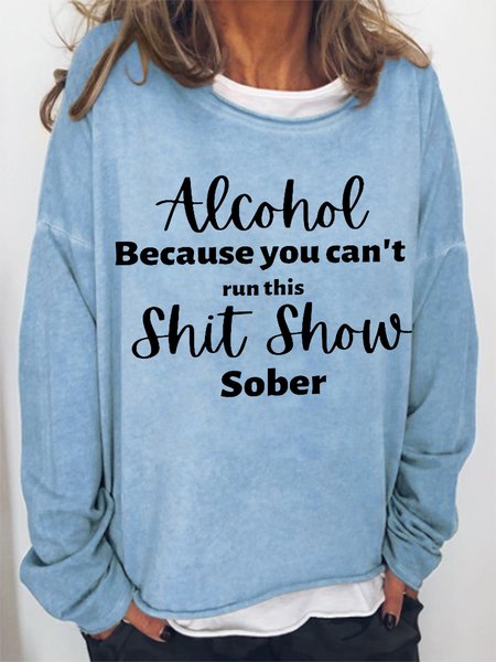 Women Funny Word Alcohol Because you can't run this Shit Show Sober Simple Sweatshirt, Hoodies&Sweatshirts, Lilicloth.com