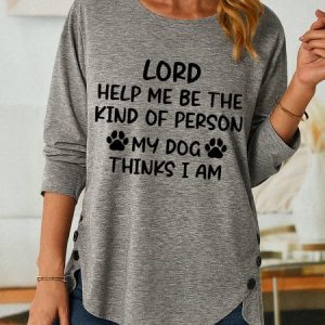 Women Funny Lord Help Me Be The Kind Of Person My Dog Thinks I Am Cotton-Blend Long Sleeve Loose Top, Long sleeves, Lilicloth.com
