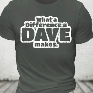 What A Difference A Dave Makes Funny Cotton T-Shirt, T-shirts, Lilicloth.com