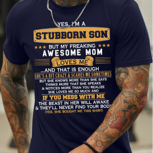 Men's Yes I Am A Stubborn Son But My Freaking Awesome Mom Loves Me And That Is Enough Funny Graphic Printing Text Letters Cotton Loose Casual T-Shirt, T-shirts, Lilicloth.com