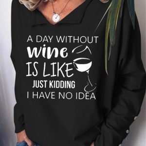 Women A Day Without Wine Casual Shawl Collar Text Letters Sweatshirt, Hoodies&Sweatshirts, Lilicloth.com