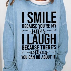 Funny Word I Smile Because You're My Sister I Laugh Simple Sweatshirt, Hoodies&Sweatshirts, Lilicloth.com