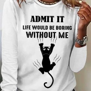 Women's Black Cat Admit It Life Would Be Boring Without Me Cotton-Blend Simple Long Sleeve Top, Long sleeves, Lilicloth.com