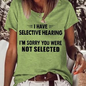 I Have Selective Hearing I'm Sorry You Were Not  Women's Short Sleeve Top, T-shirts, Lilicloth.com