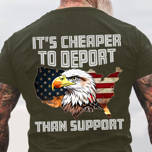 It's Cheaper To Deport Than Support Back Cotton T-Shirt, T-shirts, Lilicloth.com