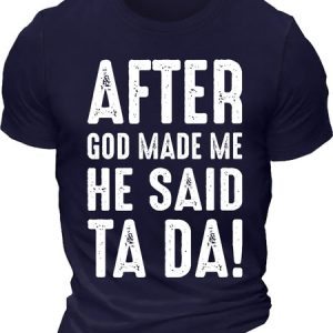 Men's After God Made Me He Said Ta Da Funny Graphic Printing Casual Cotton Text Letters T-Shirt, T-shirts, Lilicloth.com