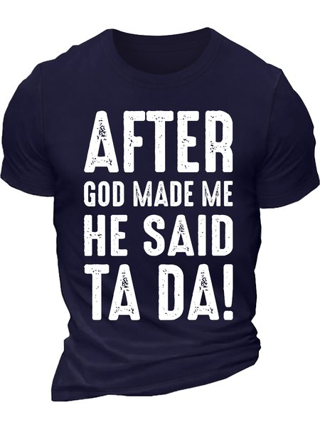 Men's After God Made Me He Said Ta Da Funny Graphic Printing Casual Cotton Text Letters T-Shirt, T-shirts, Lilicloth.com
