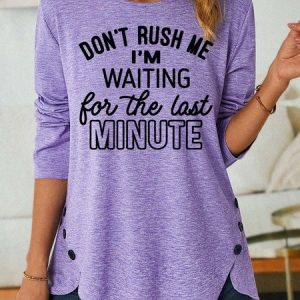 Women’s Don’t Rush Me I’m Waiting For The Last Minute Loose Cotton Casual Crew Neck Top, Long sleeves, Lilicloth.com