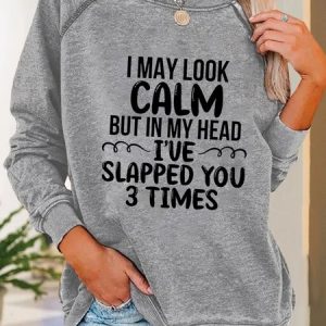 Women Funny I May Look Calm Simple Sweatshirt, Hoodies&Sweatshirts, Lilicloth.com