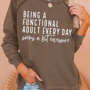 Women's Being A Functional Adult Every Day Seems A Bit Excessive Funny Graphic Printing Text Letters Casual Crew Neck Sweatshirt, Hoodies&Sweatshirts, Lilicloth.com