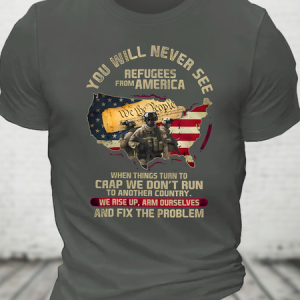 You Will Never See Refugees From America Cotton T-Shirt, T-shirts, Lilicloth.com