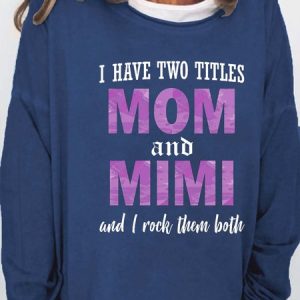 I Have Two Titles Mom And Mimi Print Casual Sweatshirt, Hoodies&Sweatshirts, Lilicloth.com
