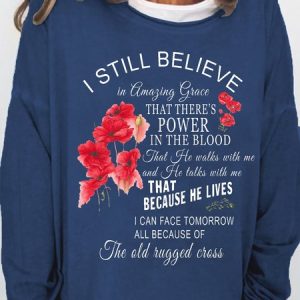 Women's I Still Believe In Amazing Grace That There’s Power In The Blood That Because He Lives Text Letters Sweatshirt, Hoodies&Sweatshirts, Lilicloth.com