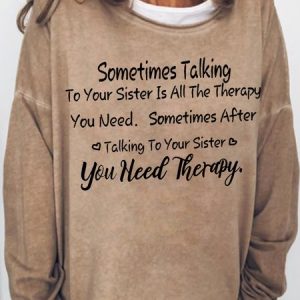 Womens Sometimes Talking To Your Sister Is All The Therapy You Need Casual Sweatshirt, Hoodies&Sweatshirts, Lilicloth.com