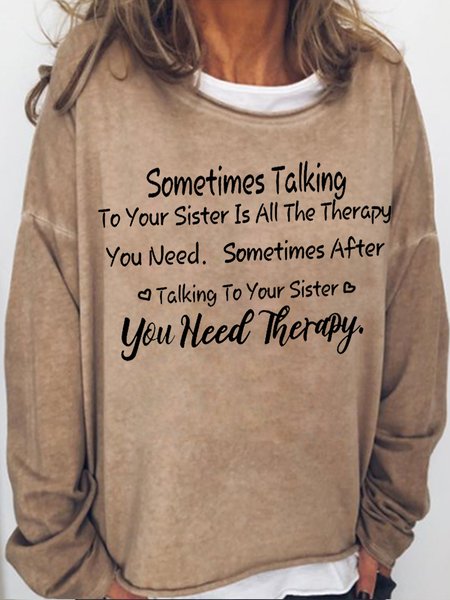 Womens Sometimes Talking To Your Sister Is All The Therapy You Need Casual Sweatshirt, Hoodies&Sweatshirts, Lilicloth.com