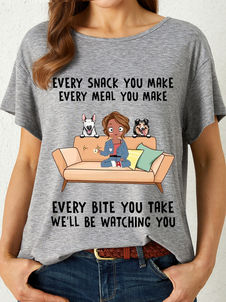 Women's Funny Every Snack You Make, Funny Custom T Shirt, Personalized Gifts for Dog Lovers Casual Crew Neck T-Shirt, T-shirts, Lilicloth.com
