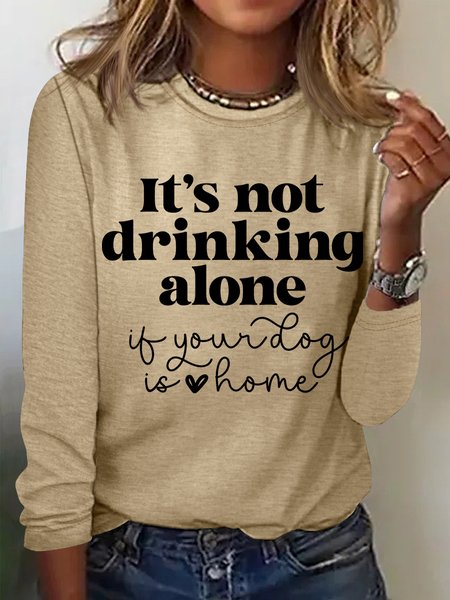 Women's It's Not Drinking Alone If Your Dog Is Home Funny Dog Lover Simple Long Sleeve Top, Long sleeves, Lilicloth.com