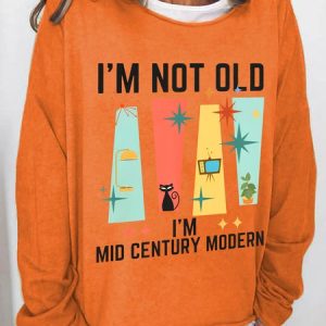 I'm Not Old I'm Mid Century Modern Casual Sweatshirt, Hoodies&Sweatshirts, Lilicloth.com