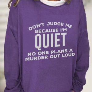 Don't Judge Me Because I'm Quiet Casual Sweatshirt, Hoodies&Sweatshirts, Lilicloth.com