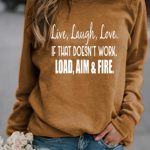 Live Laugh Love If That Doesn't Work Load Aim Fire Sweatshirt, Hoodies&Sweatshirts, Lilicloth.com