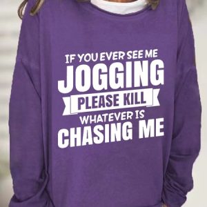 If You Ever See Me Jogging Casual Sweatshirt, Hoodies&Sweatshirts, Lilicloth.com