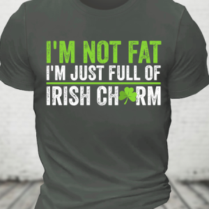 Not Fat Just Full Of Irish Chrm Funny St. Patrick's Day Cotton T-Shirt, T-shirts, Lilicloth.com