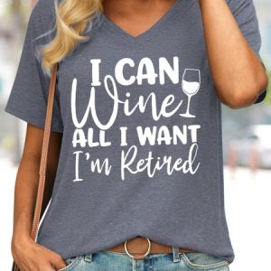 Women's I Can Wine All I want I'm Retired retirement Crew Neck Letters Casual T-Shirt, T-shirts, Lilicloth.com