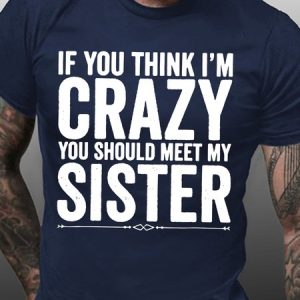 If You Think I Am Crazy Men's Short Sleeve T-Shirt, T-shirts, Lilicloth.com