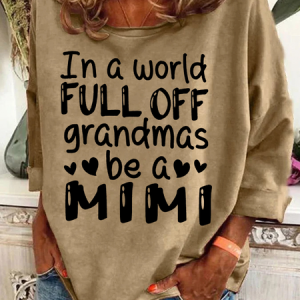 In A World Full Off Grandmas Be A Mimi Casual Sweatshirt, Hoodies&Sweatshirts, Lilicloth.com