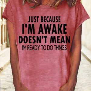 Women's Just Because I'm Awake Funny Casual T-Shirt, T-shirts, Lilicloth.com