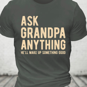 Ask Grandpa Anything, He'll Make Up Something Cotton T-Shirt, T-shirts, Lilicloth.com