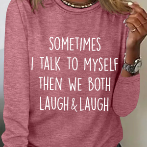 Women's Funny Sometimes I Talk To Myself Then We Both Laugh Simple Cotton-Blend Long Sleeve Top, Long sleeves, Lilicloth.com