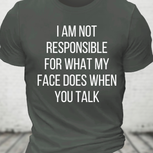 I Am Not Responsible For What My Face Does When You Talk Cotton T-Shirt, T-shirts, Lilicloth.com