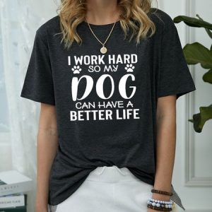 I Work Hard For My Dog Women's T-Shirt, T-shirts, Lilicloth.com