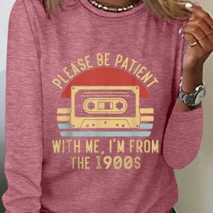 Please Be Patient with Me Im from the 1900s Long Sleeve Shirt, Long sleeves, Lilicloth.com