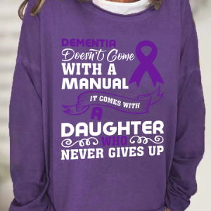 Alzheimer's Awareness Dementia Doesn't Come With A Manual It Comes With A Daughter Who Never Gives Up Casual Sweatshirt, Hoodies&Sweatshirts, Lilicloth.com