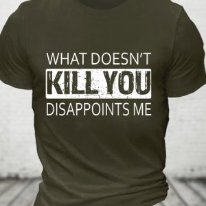 What Doesn't Kill You Disappoints Me Cotton T-shirt, T-shirts, Lilicloth.com
