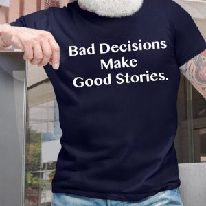 Men's Bad Decisions Make Good Stories Funny Graphic Printing Casual Cotton Text Letters Loose T-Shirt, T-shirts, Lilicloth.com