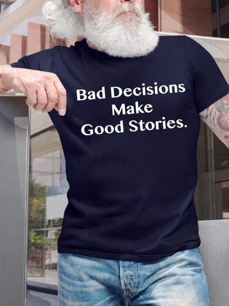Men's Bad Decisions Make Good Stories Funny Graphic Printing Casual Cotton Text Letters Loose T-Shirt, T-shirts, Lilicloth.com