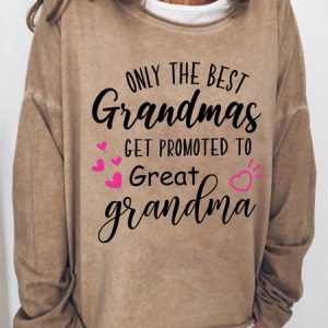 Surprise New Grandmother Gift Only The Best Grandmas Get Promoted To Great Grandma Womens Sweatshirt, Hoodies&Sweatshirts, Lilicloth.com