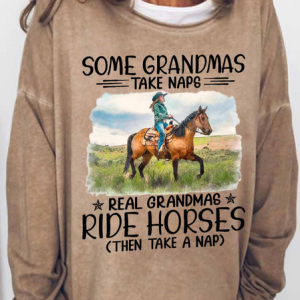 Women's Funny some grandmas take naps real grandmas ride horses then take a nap Text Letters Loose Sweatshirt, Hoodies&Sweatshirts, Lilicloth.com