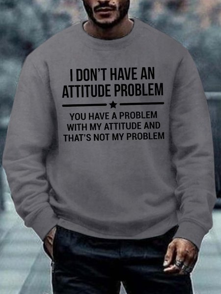 Men I Don’t Have An Attitude Problem Text Letters Regular Fit Crew Neck Sweatshirt, Hoodies&Sweatshirts, Lilicloth.com