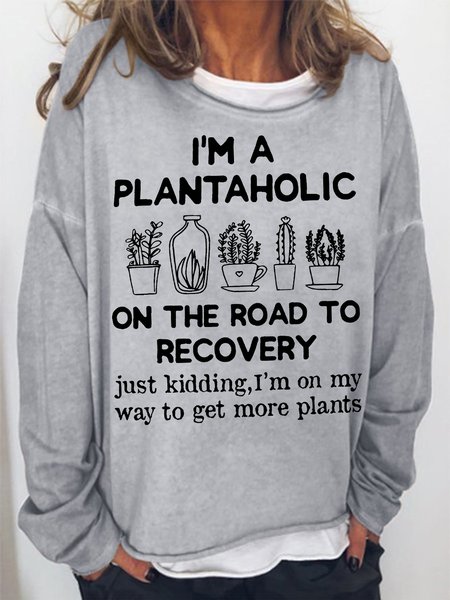 Women's I Am A Plantaholic On The Road To Recovery Gardening Hobby Funny Graphic Print Crew Neck Text Letters Casual Cotton-Blend Sweatshirt, Hoodies&Sweatshirts, Lilicloth.com