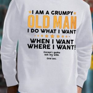 Men's I Am A Grumpy Old Man I Do What I Want Except I Gotta Ask My Wife Funny Graphic Print Cotton-Blend Crew Neck Casual Loose Sweatshirt, Hoodies&Sweatshirts, Lilicloth.com