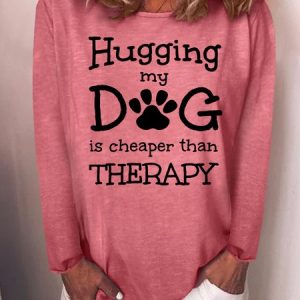 Hugging My Dog Is Cheaper Than Therapy Regular Fit Crew Neck Letter Shirts, Long sleeves, Lilicloth.com