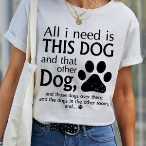 Women's All I Need Is This Dog And That Other Dog Cotton Text Letters Simple T-Shirt, T-shirts, Lilicloth.com
