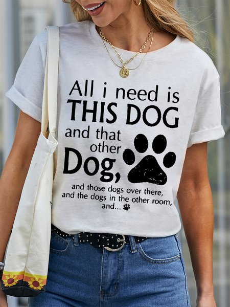 Women's All I Need Is This Dog And That Other Dog Cotton Text Letters Simple T-Shirt, T-shirts, Lilicloth.com