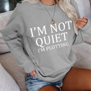 I'm Not Quiet I'm Plotting Sweatshirts, Hoodies&Sweatshirts, Lilicloth.com