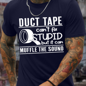 Men's Duct Tape Can't Fix Stupid But It Can Muffle The Sound Casual Crew Neck Regular Fit Text Letters T-Shirt, T-shirts, Lilicloth.com