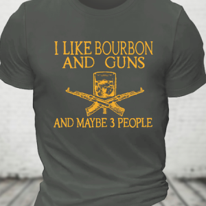 I Like Bourbon And Guns And Maybe 3 People Funny Cotton T-Shirt, T-shirts, Lilicloth.com
